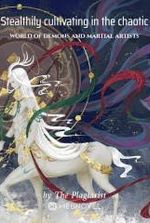 Stealthily cultivating in the chaotic world of demons and martial artists